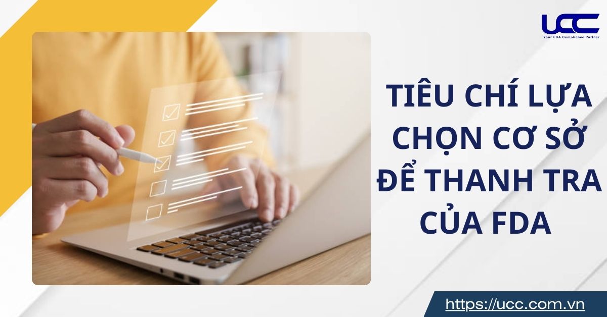 Tiêu chí lựa chọn khi FDA thanh tra cơ sở, bạn đã biết chưa?