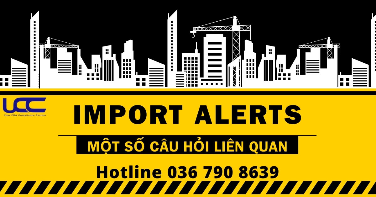 Một số câu hỏi liên quan Import Alerts