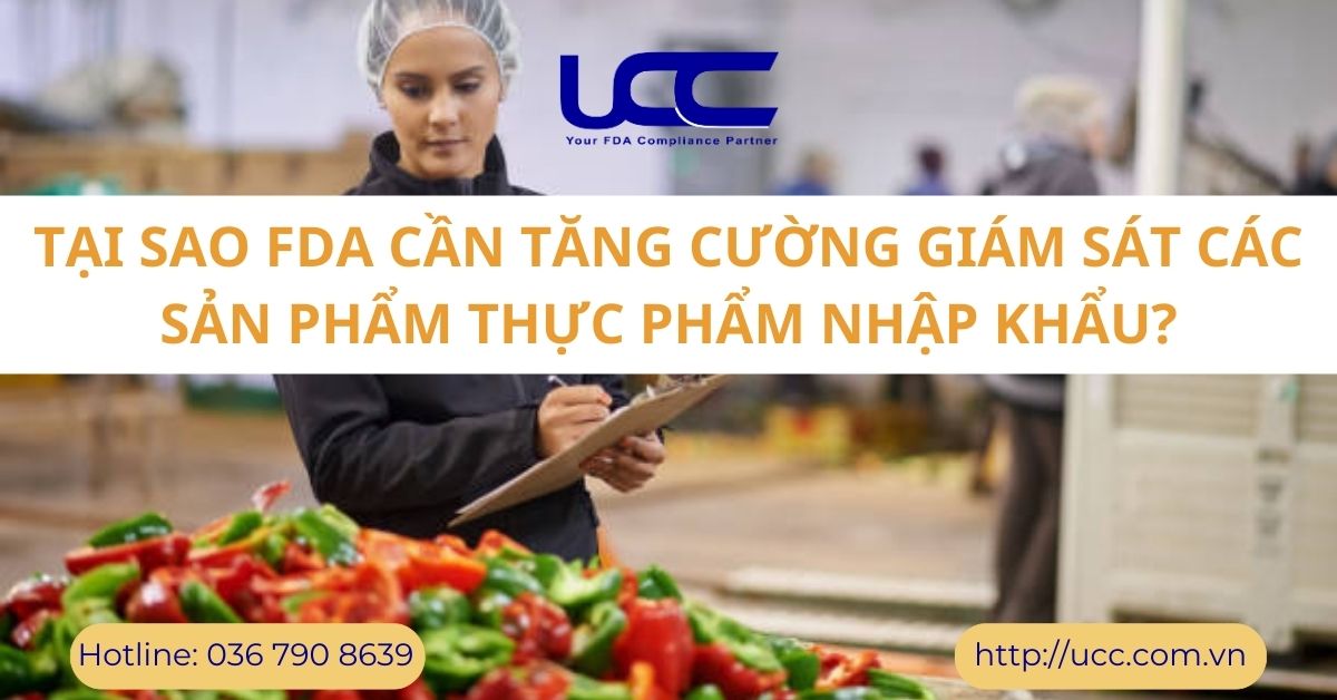 Tại sao FDA cần tăng cường giám sát các sản phẩm thực phẩm nhập khẩu?