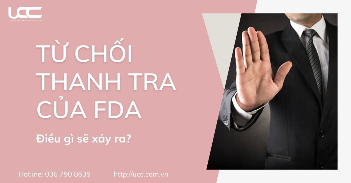 Điều gì sẽ xảy ra nếu doanh nghiệp từ chối cho phép FDA tiến hành thanh tra?