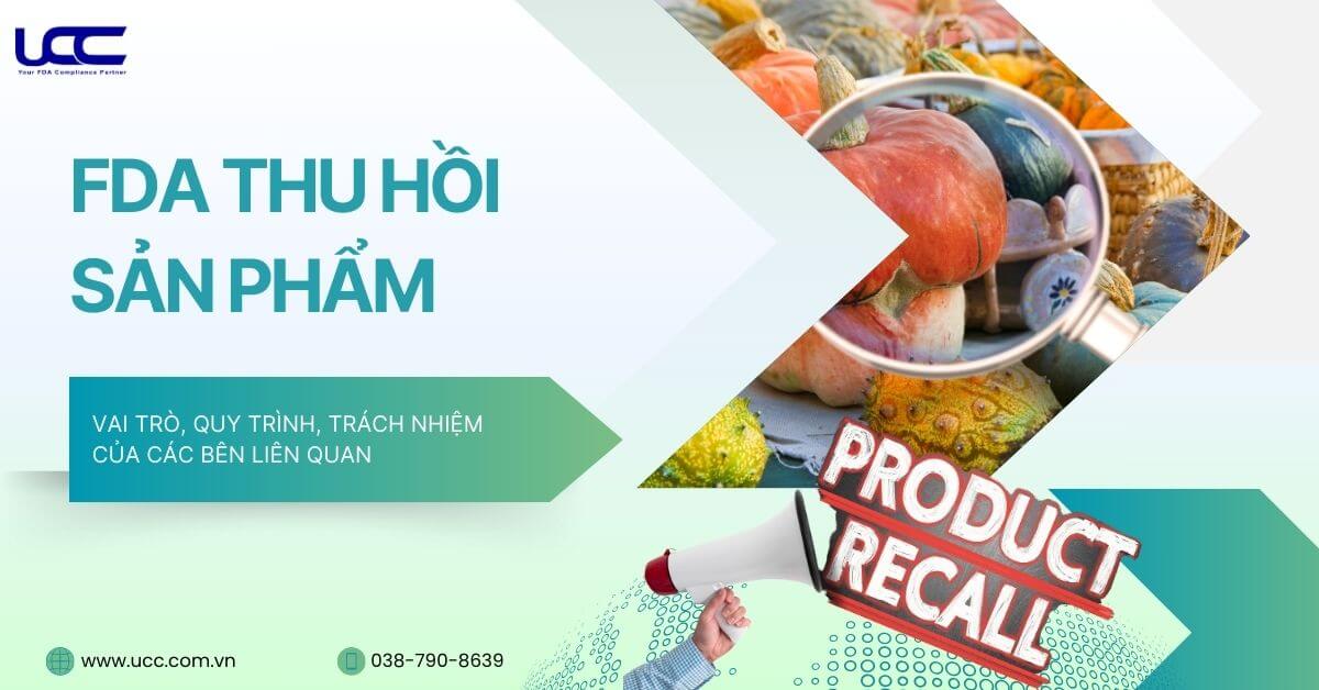 FDA thu hồi sản phẩm- Quy trình và vai trò của các bên liên quan