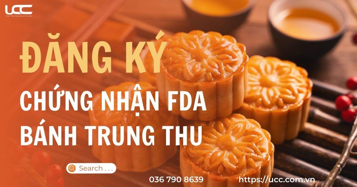 Đăng ký chứng nhận FDA cho bánh trung thu