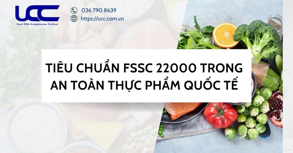 Tiêu Chuẩn FSSC 22000 Trong An Toàn Thực Phẩm Quốc Tế