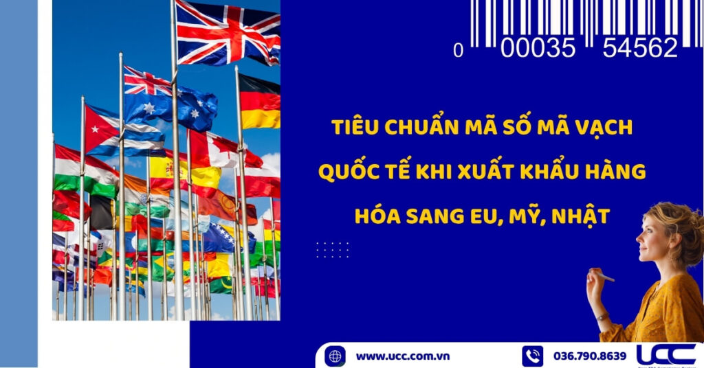 Tiêu chuẩn mã số mã vạch quốc tế khi xuất khẩu hàng hóa sang EU - Mỹ - Nhật Bản