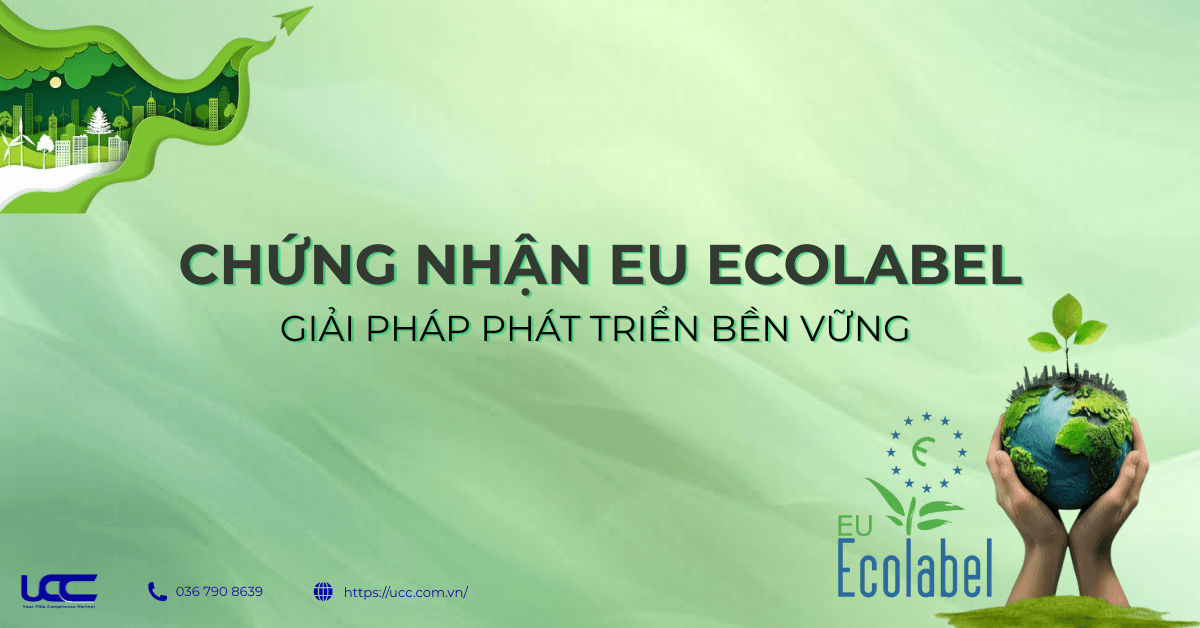 EU ECOLABEL – GIẢI PHÁP PHÁT TRIỂN BỀN VỮNG CHO DOANH NGHIỆP
