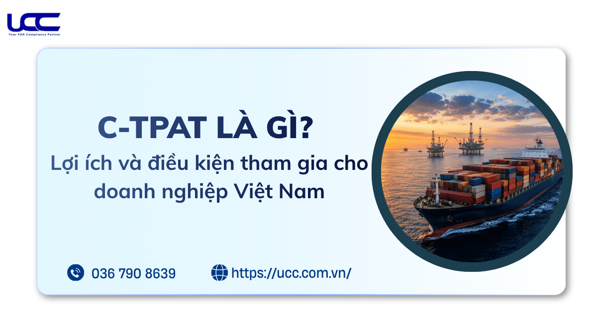 C-TPAT là gì? Lợi ích và điều kiện tham gia cho doanh nghiệp Việt Nam